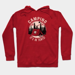 Camping, It's In Tents! Hoodie